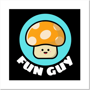 Fun Guy | Cute Fungi Pun Posters and Art